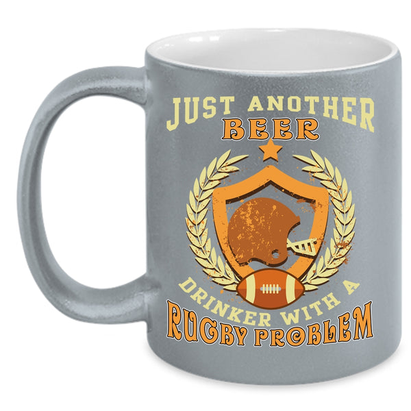 Just Another Beer Drinker Coffee Mug, Rugby Problem Coffee Cup