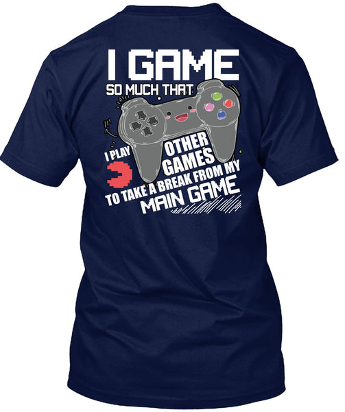 I Game T Shirt, I Play Other Games T Shirt