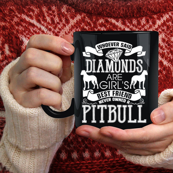 Diamonds Are Girl's Best Friend Coffee Mug, Never Owned A Pitbull Coffee Cup
