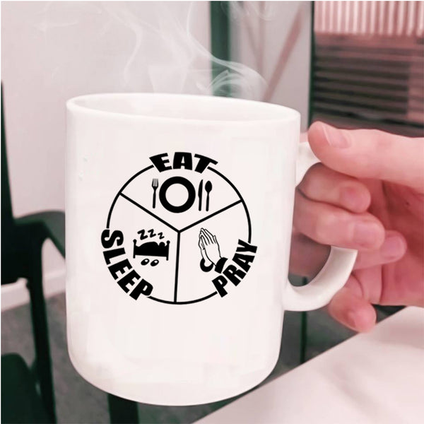 Cool Gift For Mom Coffee Mug, Eat Sleep Pray Cup