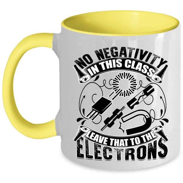 The Electrons Coffee Mug, No Negativity In This Class Accent Mug