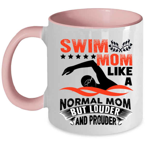 Louder And Prouder Coffee Mug, Swim Mom Like A Normal Mom Accent Mug