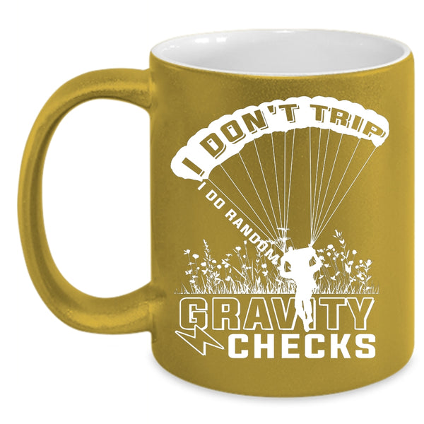 I Don't Trip I Do Random Gravity Checks Coffee Mug, Funny Skydiving Coffee Cup