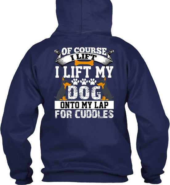 I Lift My Dog Onto My Lap T Shirt, My Favorite T Shirt