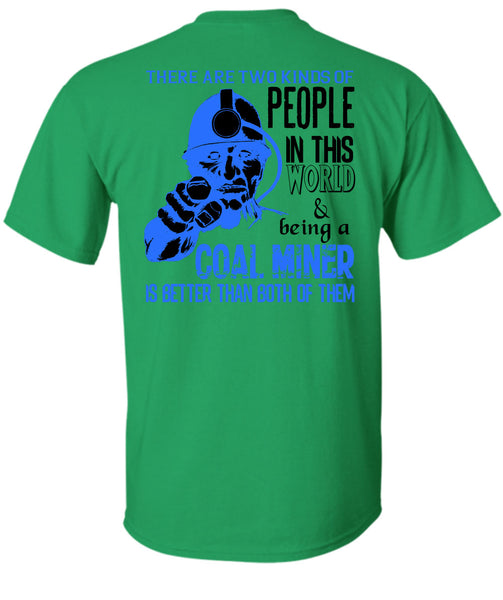 Being A Coal Miner Is Better T Shirt, My Job T Shirt