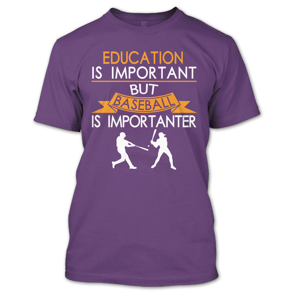 Education Is Important But Baseball Is Importanter T Shirt, Coolest Baseball Player T Shirt