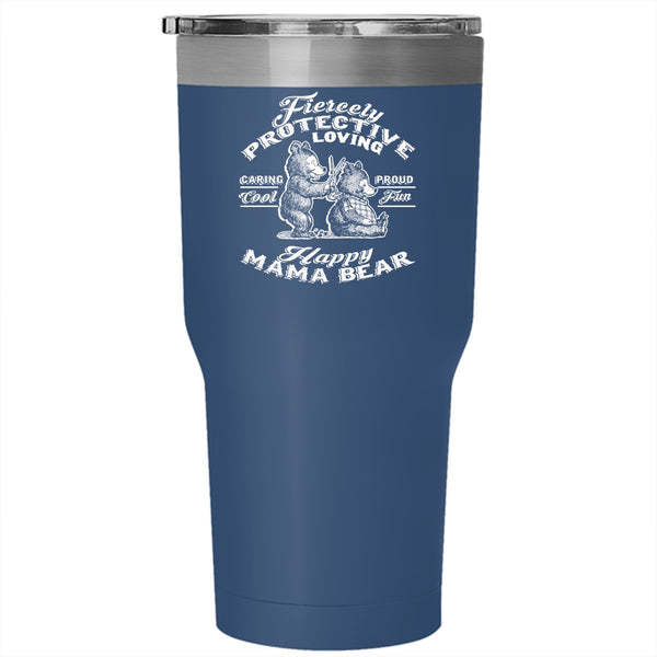 Fiercely Protective Loving Tumbler 30 oz Stainless Steel, Fun Happy Mama Bear Travel Mug