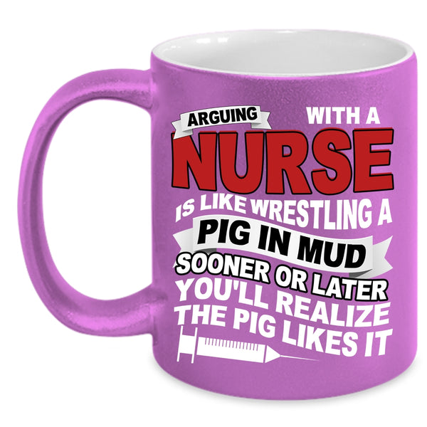 Don't Arguing With A Nurse Coffee Mug, Funny Nurses Coffee Cup