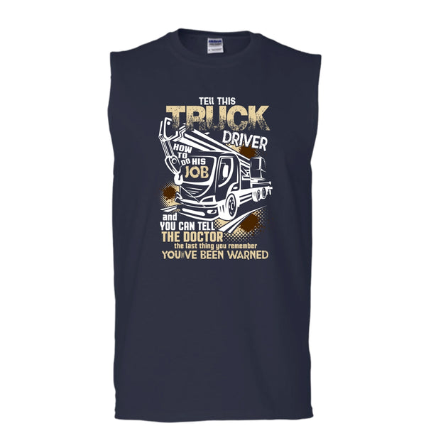 Tell This Truck Driver T Shirt, How To Do His Job Tank Top (Men's Cotton Sleeveless)