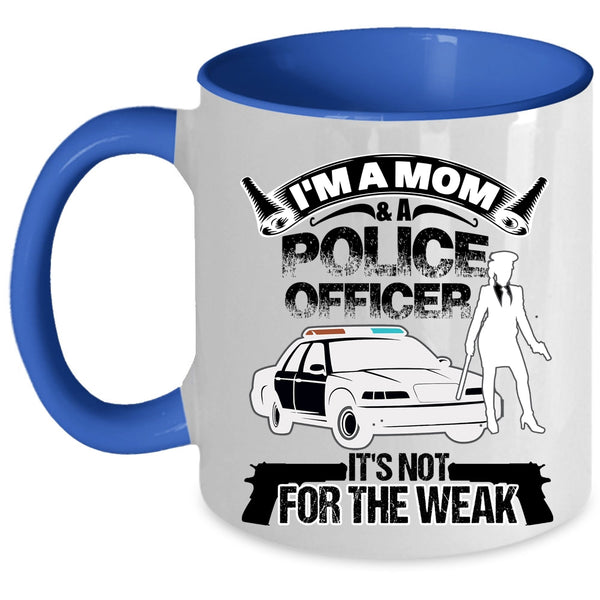 Funny Gift For My Mom Coffee Mug, I'm A Mom And A Police Officer Accent Mug