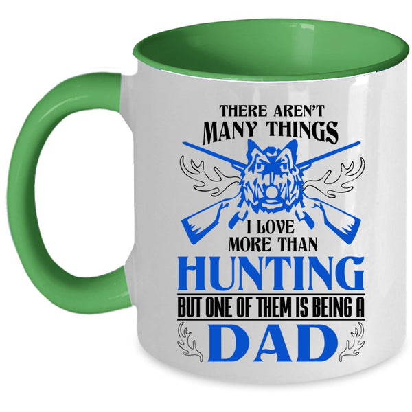 I Love Being A Dad Coffee Mug, I Love More Than Hunting Accent Mug