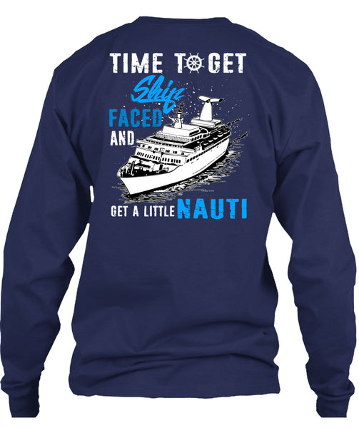 Time To Get Ship Faced T Shirt, Get A Little Nauti T Shirt