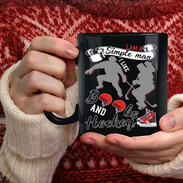 I Am A Simple Man Coffee Mug, I Like Boobs And Hockey Coffee Cup