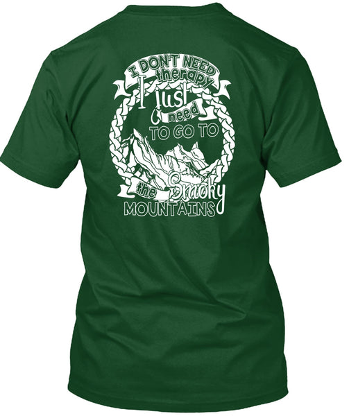 Go To The Smoky Mountains T Shirt, I Don't Need Therapy T Shirt