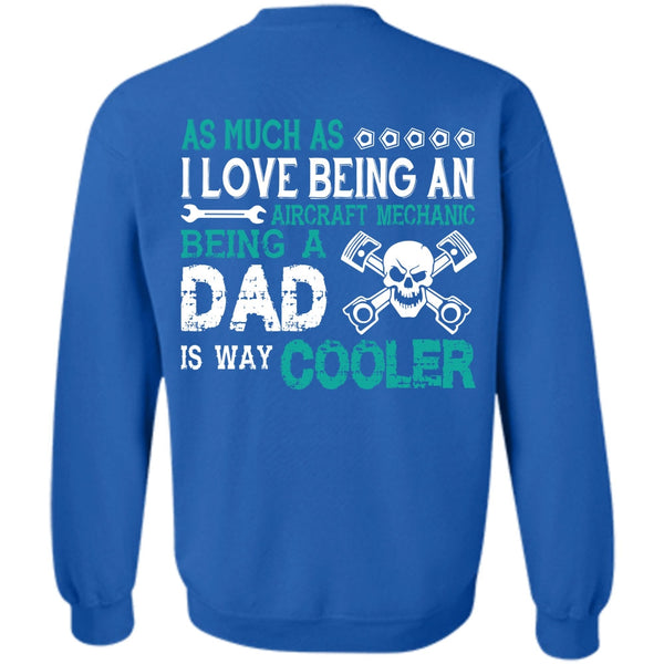 Being A Dad Is Way Cooler T Shirt, My Job Sweatshirt
