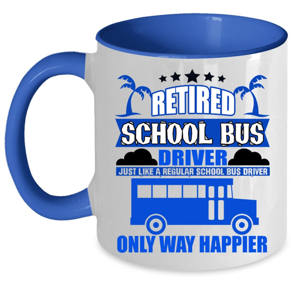 Happy School Bus Driver Coffee Mug, Retired School Bus Driver Accent Mug