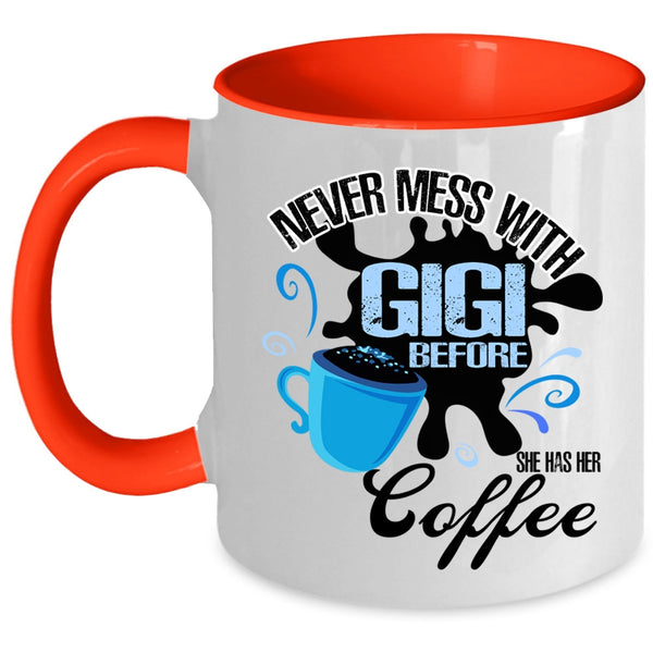 She Has Her Coffee Coffee Mug, Never Mess With Gigi Accent Mug