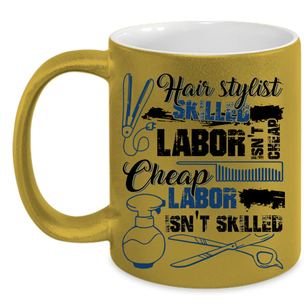 Skilled Labor Isn't Cheap Coffee Mug, Hairstylist Accent Mug