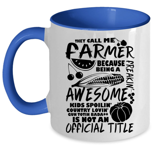 Awesome Farmers Coffee Mug, They Call Me Farmer Accent Mug
