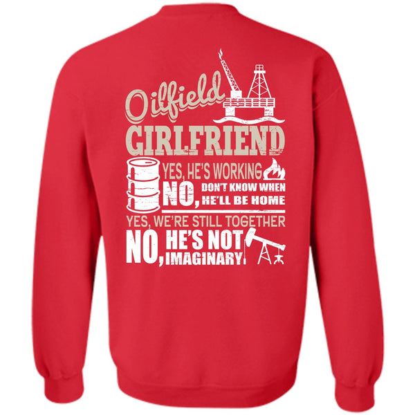 I Love Oilfield T Shirt, Being A Girlfriend Sweatshirt