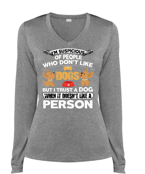 I Trust A Dog T Shirt, It Doesn't Like A Person T Shirt, Cool Shirt (Ladies LS Heather V-Neck)