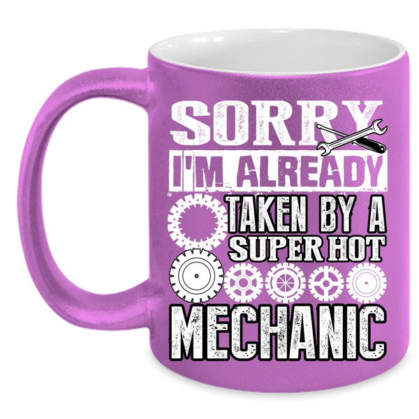 I'm Already Taken By A Hot Mechanic Coffee Mug, Cool Just Married Coffee Cup