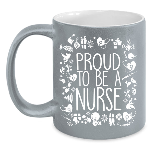 Proud To Be A Nurse Coffee Mug, Cute Gift For Nurses Coffee Cup