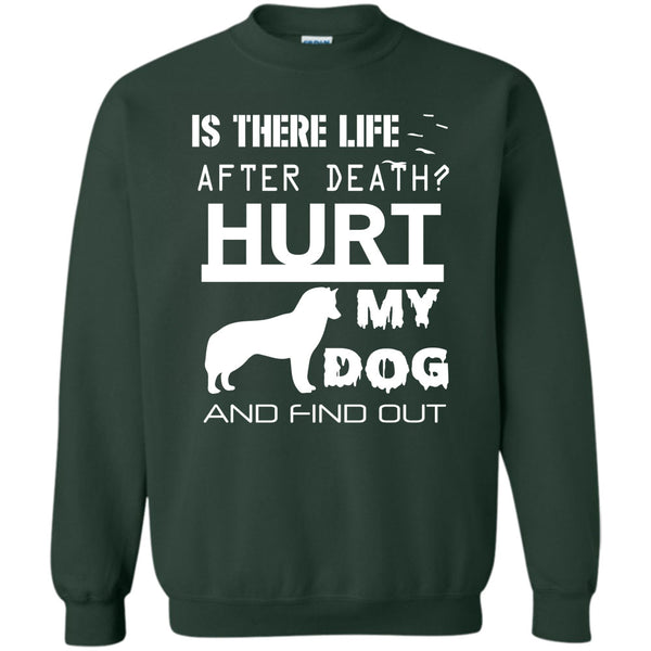 Hurt My Dog And Find Out T Shirt, I Am A Dog Lover Sweatshirt