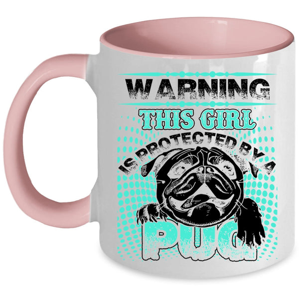 Awesome Pug Coffee Mug, This Girl Is Protected By A Pug Accent Mug