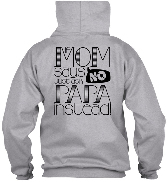 If Mom Says Just Ask Papa Instead T Shirt, I Love Papa T Shirt