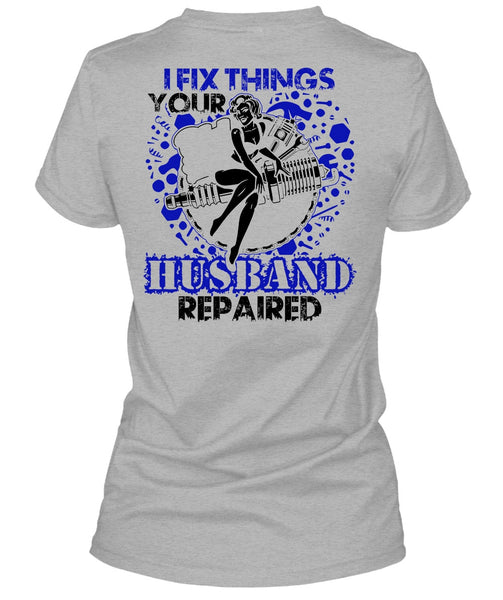 I Fix Things Husband Repaired T Shirt, I Love Mechanic T Shirt
