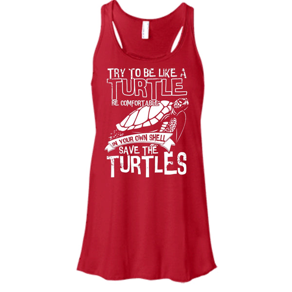 Try To Be Like A Turtle T Shirt, Your Own Shell Save The Turtles T Shirt, Cool T Shirt