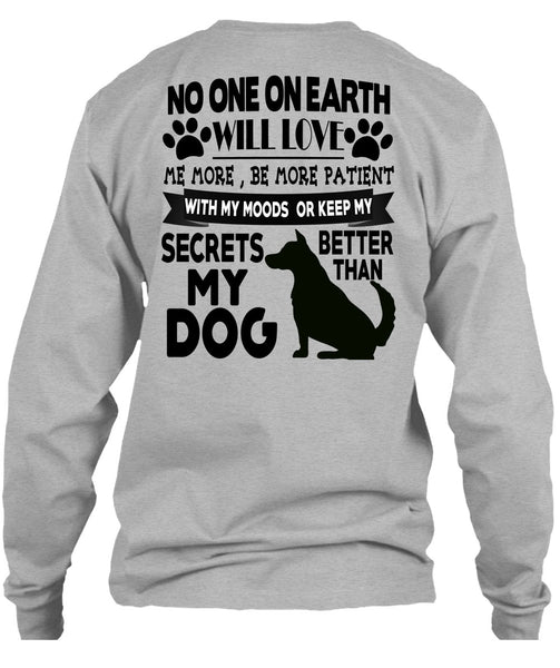 Secrets Better Than My Dog T Shirt, I Love My Dogs T Shirt