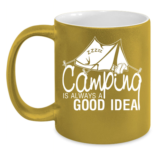 Camping Is Always A Good Idea Coffee Mug, Funny Camping Coffee Cup