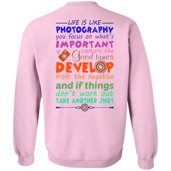 My Job T Shirt, Life Is Like Photography Sweatshirt