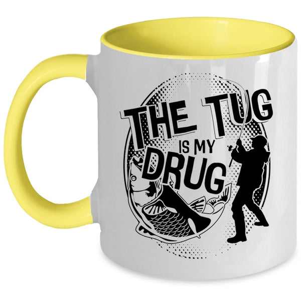 Funny Fisher Coffee Mug, The Tug Is My Drug Accent Mug