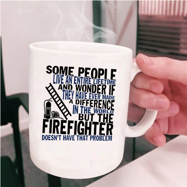 Funny Gift For Firefighter Coffee Mug, The Firefighter Cup