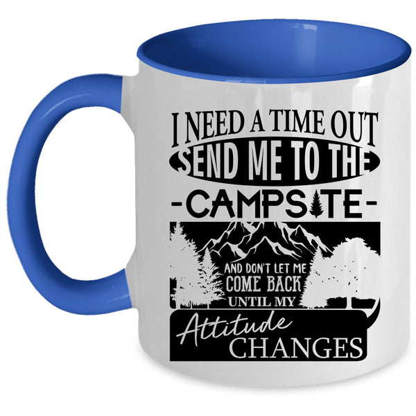 Funny Coffee Mug, I Need A Time Out Send Me To The Campsite Accent Mug