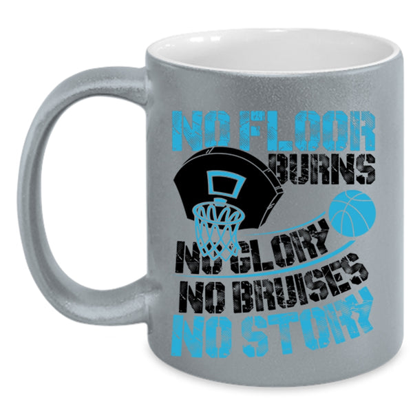 Funny Basketball Coffee Mug, No Floor Burns No Glory No Story Accent Mug