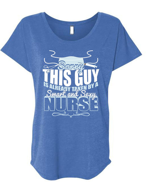 This Guy Is Already Taken By A Smart Nurse T Shirt, Being A Nurse T Shirt, Cool Shirt (Ladies' Triblend Dolman Sleeve)