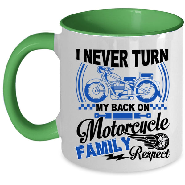 Family Respect Coffee Mug, I Never Turn My Back On Motorcycle Accent Mug