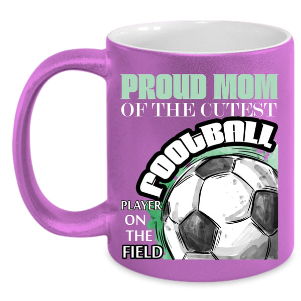 Proud Mom Of The Cutest Football Player Coffee Mug, Awesome Mom Coffee Cup