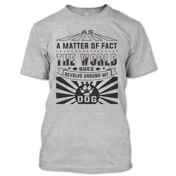 As A Matter Of Fact T Shirt, I Love My Dog T Shirt