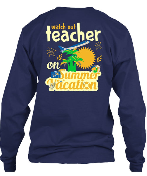 Watch Out Teacher On Summer Vacation T Shirt, I Love My Class T Shirt
