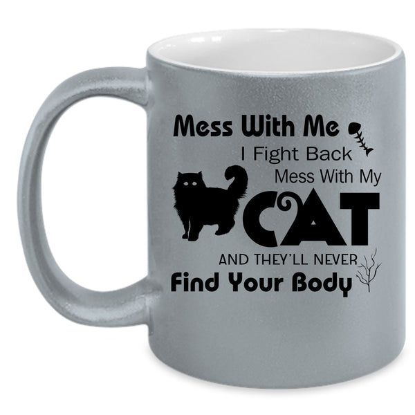 Mess With Me I Fight Back Cup, Don't Mess With My Cat Mug