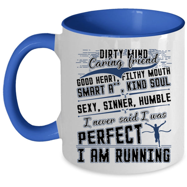 I Am Running Coffee Mug, I Never Said I Was Perfect Accent Mug