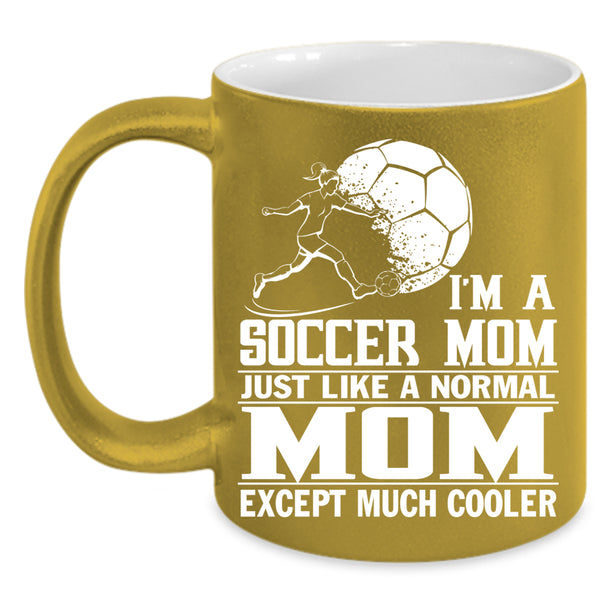 I'm A Soccer Mom Coffee Mug, Cool Gift For Mom Coffee Cup