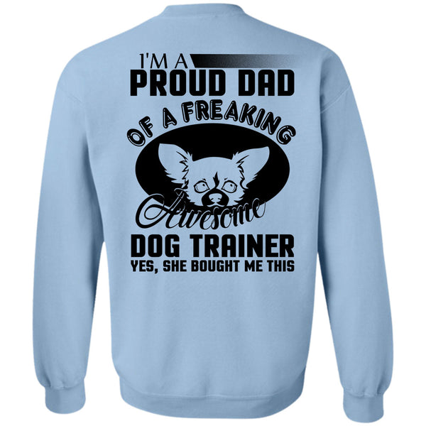 I Love Trainer T Shirt, I'm A Proud Dad Of A Freaking Awesome Dog Trainer Sweatshirt