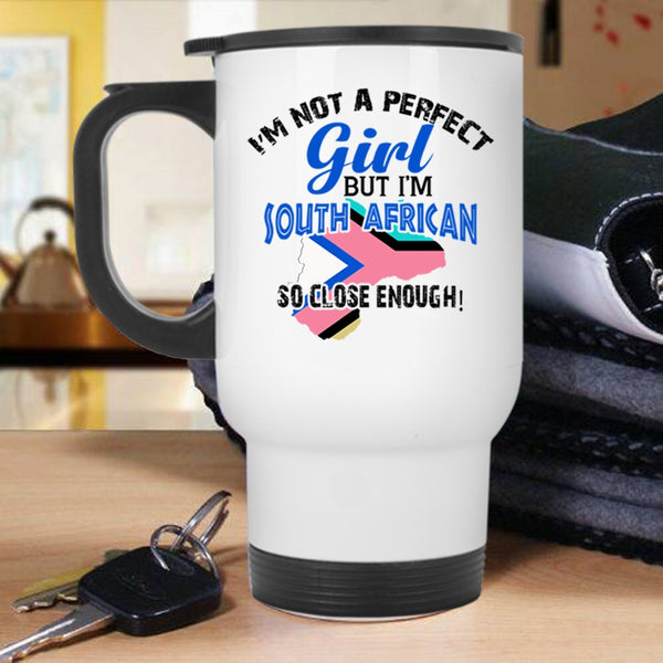I'm South African Travel Mug, I'm Not A Perfect Girl Mug