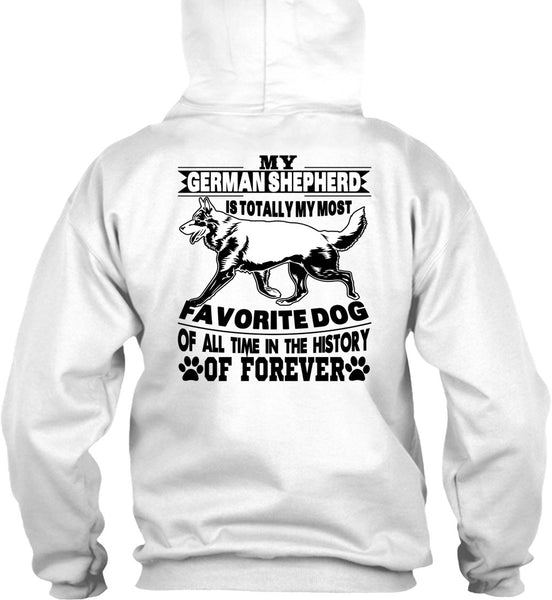 My German Shepherd Is Totally My Most Favorite Dog T Shirt, I Love My Life T Shirt